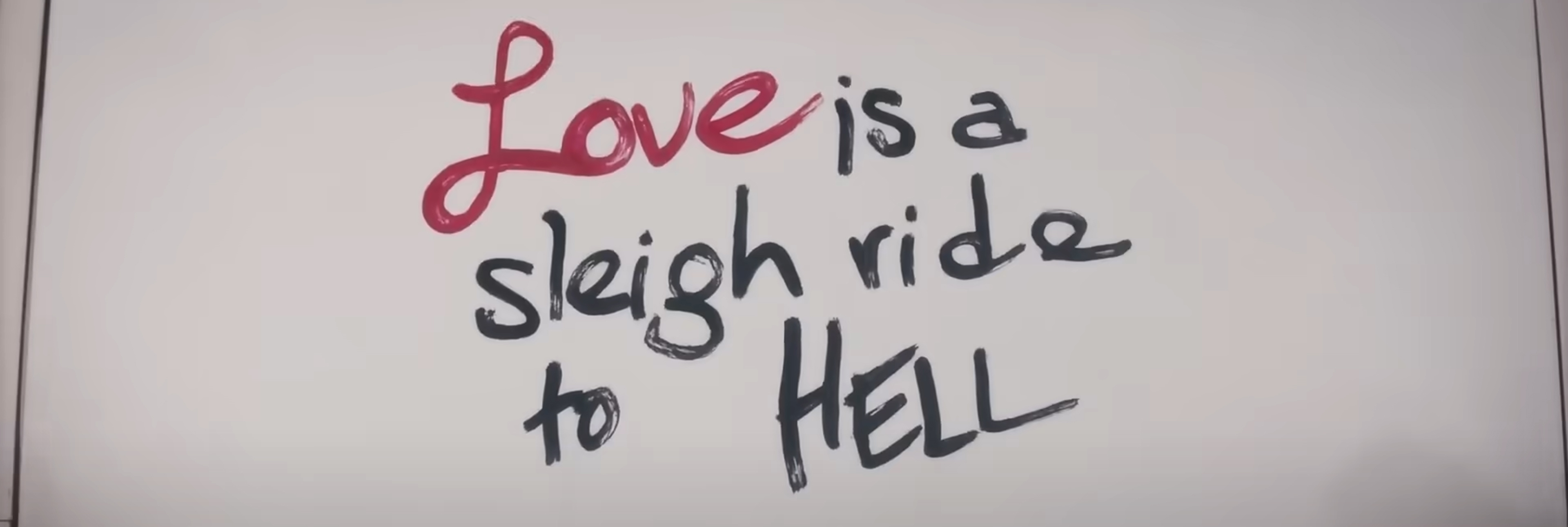 Love is a sleigh ride to HELL.